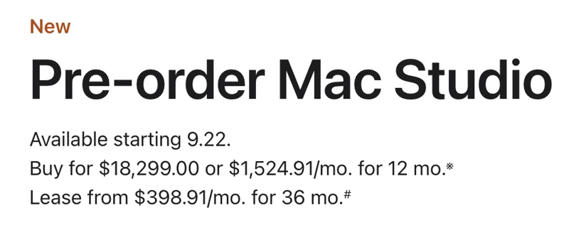 Screenshot of Pre-order Mac Studio. Available starting 9.22. Buy for $18,299.00 or $1,524.91/mo. for 12 mo.* Lease from $398.91/mo. for 36 mo.