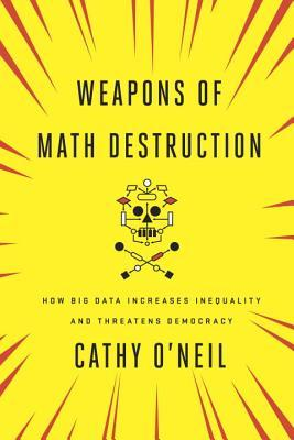 Yellow cover of Weapons of Math Destruction by Cathy O'Neil